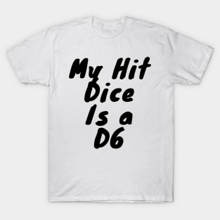 My dice hit is a D6 T-Shirt